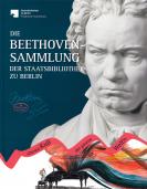 Die Beethoven-Sammlung der Staatsbibliothek zu Berlin: „Diesen Kuß der ganzen Welt!“