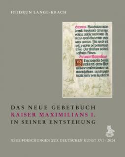 Das neue Gebetbuch Kaiser Maximilians I. in seiner Entstehung