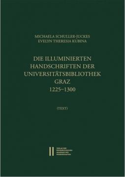 Die illuminierten Handschriften der Universitätsbibliothek Graz 1225‒1300