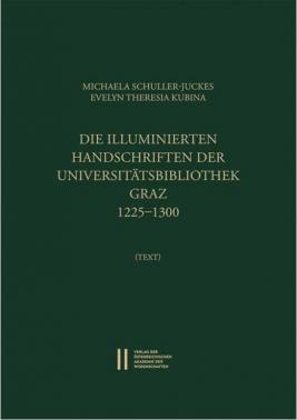Die illuminierten Handschriften der Universitätsbibliothek Graz 1225 1300