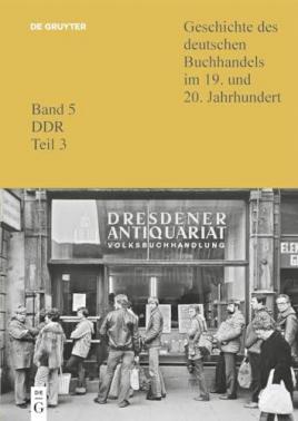 Geschichte des deutschen Buchhandels im 19 und 20 Jahrhundert Band 5 DDR